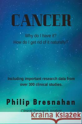 Cancer: Why do I have it? Bresnahan, Philip 9781726262903