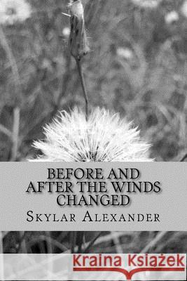 Before and After the Winds Changed Skylar Alexander 9781726267496