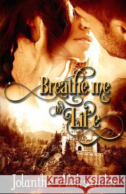 Breathe Me to Life Jolanthe Aleksander 9781726269469