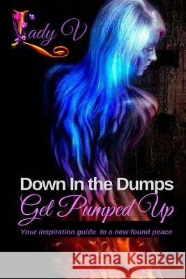 Down In the Dumps...Get Pumped Up V, Lady 9781726269742 Createspace Independent Publishing Platform