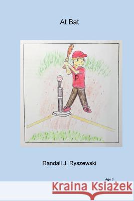At Bat Randall J. Ryszewski Lillian M. Hunwick 9781726271172