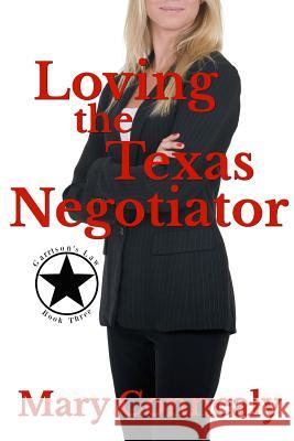 Loving the Texas Negotiator: A Texas Lawman Romantic Suspense Mary Connealy 9781726275040 Createspace Independent Publishing Platform