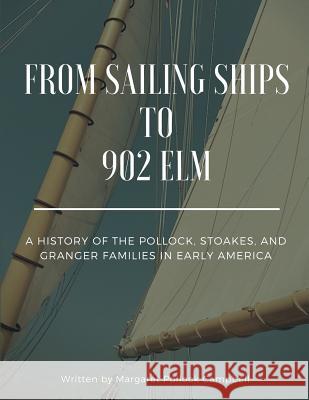 From Sailing Ships to 902 Elm Campbell, Margaret Pollock 9781726275125