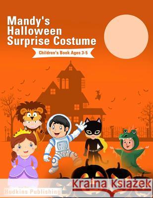 Mandy's Halloween Surprise Costume: Childrens Book Ages 3-5 Hudkins Publishing 9781726282390 Createspace Independent Publishing Platform