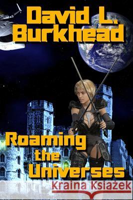 Roaming the Universes David L. Burkhead 9781726286954 Createspace Independent Publishing Platform