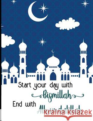Start Your Day with Bismillah End with Alhamdulillah Imran Khan 9781726296755