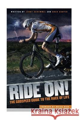 Ride On: The GODSPEED Guide to the Race of Life Schemmel, Jerry 9781726297240 Createspace Independent Publishing Platform