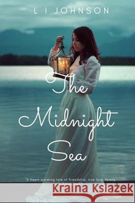 The Midnight Sea: A Tale of Love, Family, Friendship and Greed L. I. Johnson 9781726297707 Createspace Independent Publishing Platform