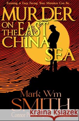 Murder On The East China Sea Mark Wm Smith 9781726298094 Createspace Independent Publishing Platform