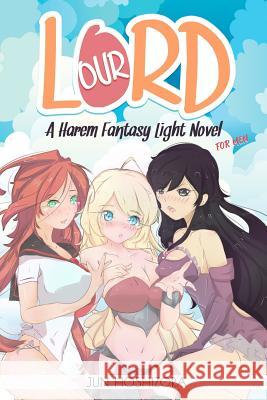 Harem Fantasy for Men Explicit Light Novel. Our Lord Jun Hoshizora 9781726303101 Createspace Independent Publishing Platform