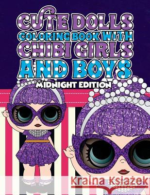 Cute Dolls Coloring Book with Chibi Girls and Boys Midnight Edition: Coloring Book For Girls and Boys: A Cute Adorable Coloring Pages Ages 4-12: Super Lopez, Lolita 9781726304344 Createspace Independent Publishing Platform