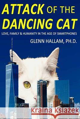 Attack of the Dancing Cat Glenn Hallam 9781726306126 Createspace Independent Publishing Platform