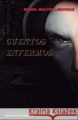 Cuentos Enfermos Daniel Walter Lencinas Jaime Kozak Sergio Russo 9781726306539 Createspace Independent Publishing Platform