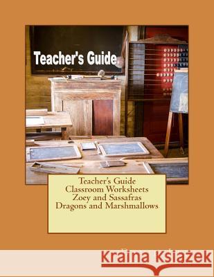 Teacher's Guide Classroom Worksheets Zoey and Sassafras Dragons and Marshmallows David Lee 9781726307369 Createspace Independent Publishing Platform
