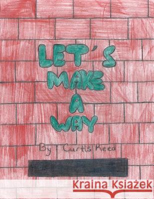 Let's Make A Way Reed, Curtis 9781726308267 Createspace Independent Publishing Platform