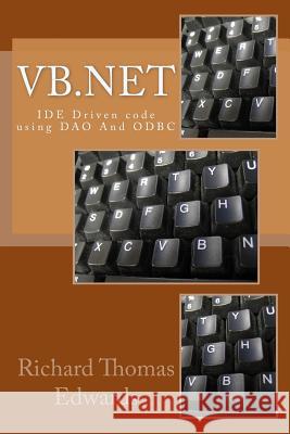 VB.NET: Ide Driven Code Using DAO and ODBC Richard Thomas Edwards 9781726308625 Createspace Independent Publishing Platform