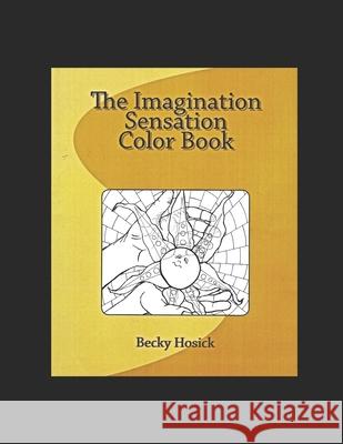 The Imagination Sensation Color Book Becky Hosick 9781726312929