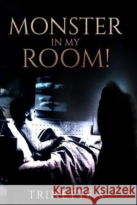 Monster In My Room! S, Trinette 9781726314299 Createspace Independent Publishing Platform