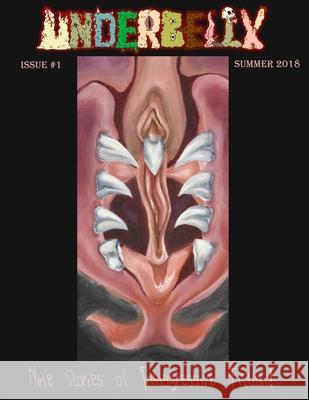 Underbelly Magazine: Summer 2018 H. J. Bartels A. Fletcher Harper Brandon Cracraft 9781726314442 Createspace Independent Publishing Platform