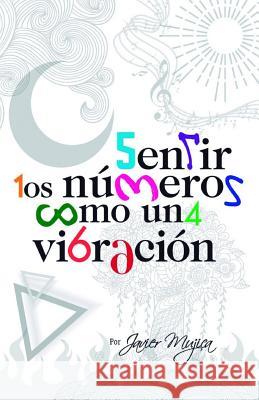 Sentir Los Numeros Como Una Vibracion Javier Mujica 9781726319386