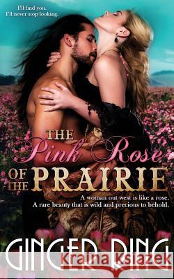 The Pink Rose of the Prairie Ginger Ring 9781726323017 Createspace Independent Publishing Platform