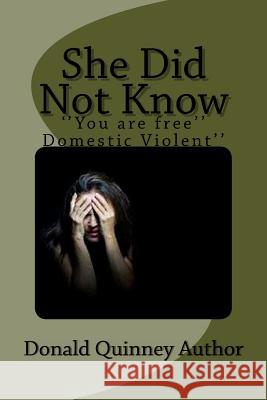 She Did Not Know: You are free Donald James Quinney 9781726326353