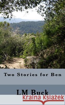 Two Stories for Ben LM Buck 9781726333078 Createspace Independent Publishing Platform