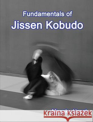 Fundamentals of Jissen Kobudo John Anderson, Fumio Manaka 9781726334020 Createspace Independent Publishing Platform