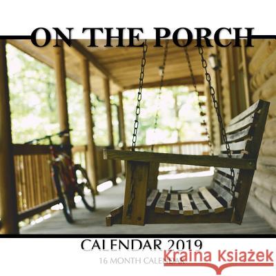 On the Porch Calendar 2019: 16 Month Calendar Mason Landon 9781726335713