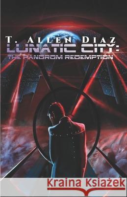 Lunatic City: The Pandrom Redemption T. Allen Diaz 9781726339148