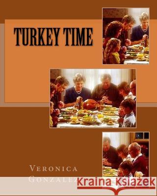 Turkey Time Veronica Gonzalez 9781726341738 Createspace Independent Publishing Platform