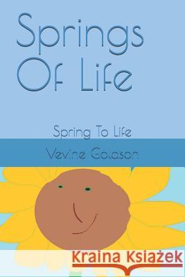 Springs Of Life: Spring To Life Vevine Goldson 9781726342476 Createspace Independent Publishing Platform