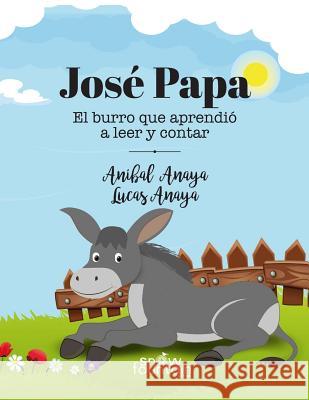 José Papa: El burro que aprendió a leer Anaya, Lucas 9781726342865 Createspace Independent Publishing Platform