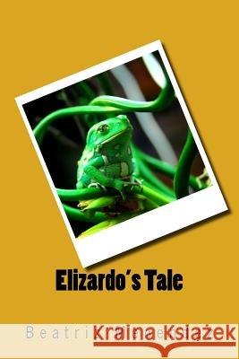 Elizardo's Tale Beatriz C. Menendez Beatriz M. Menendez Maria E. Menendez 9781726343732