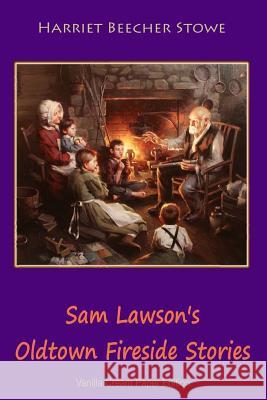 Sam Lawson's Oldtown Fireside Stories Harriet Beecher Stowe 9781726347013