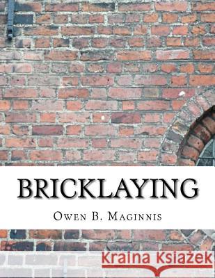 Bricklaying Owen B. Maginnis Roger Chambers 9781726348270 Createspace Independent Publishing Platform