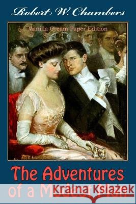 The Adventures of a Modest Man Robert W. Chambers 9781726348348 Createspace Independent Publishing Platform
