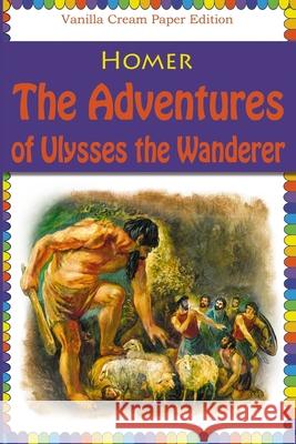 The Adventures of Ulysses the Wanderer Homer 9781726348416