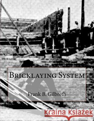 Bricklaying System Frank B. Gilbreth Roger Chambers 9781726348485 Createspace Independent Publishing Platform