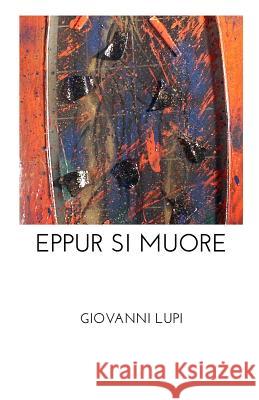 Eppur Si Muore Giovanni Lupi 9781726351690 Createspace Independent Publishing Platform