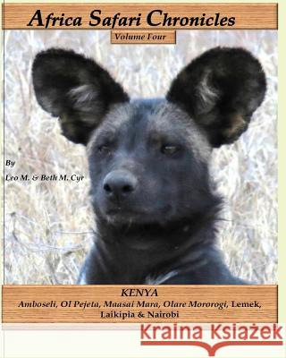 Africa Safari Chronicles: Kenya Leo M. Cyr Beth M. Cyr 9781726360265 Createspace Independent Publishing Platform