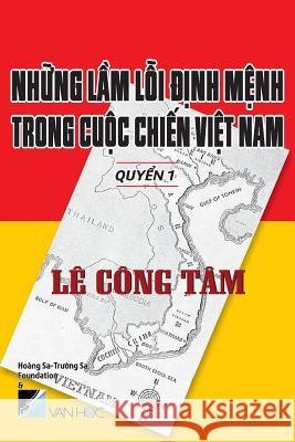 Nhung Lam Loi Dinh Menh Trong Cuoc Chien Viet Nam Le Cong Tam 9781726362306 Createspace Independent Publishing Platform