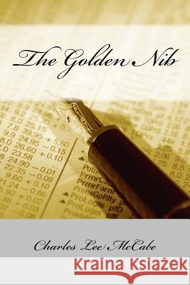 The Golden Nib MR Charles Lee McCabe 9781726370356