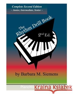 The Rhythm Drill Book: Complete Second Edition Barbara M. Siemens 9781726370493 Createspace Independent Publishing Platform