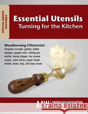 Woodturning Fundamentals: Essential Utensils Turning for the Kitchen American Association of Woodturners 9781726370653 Createspace Independent Publishing Platform