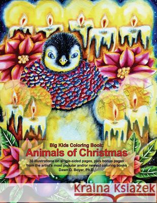 Big Kids Coloring Book: Animals of Christmas Dawn D. Boye 9781726370783 Createspace Independent Publishing Platform