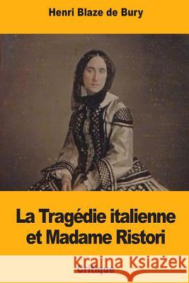 La Tragédie Italienne Et Madame Ristori Blaze De Bury, Henri 9781726371032