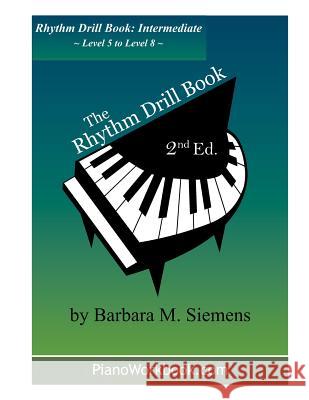 The Rhythm Drill Book: Intermediate Barbara M. Siemens 9781726375009 Createspace Independent Publishing Platform