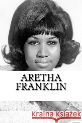 Aretha Franklin April Williams 9781726375856 Createspace Independent Publishing Platform