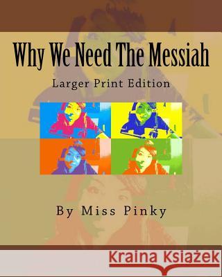 Why We Need the Messiah: Larger Print Edition Cyd J. Olson 9781726375887 Createspace Independent Publishing Platform